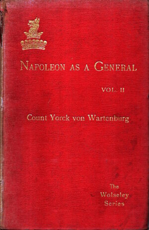 Napoleon as a General, Volume 2 by Count Yorck von Wartenburg