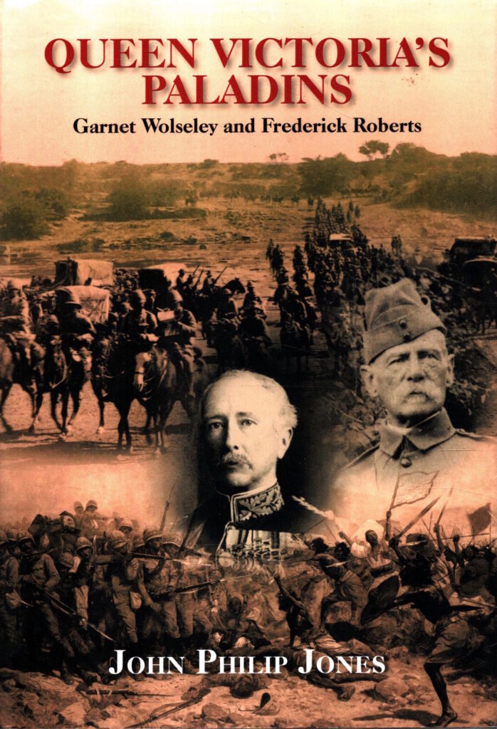 Queen Victoria's Paladins: Garnet Wolseley and Frederick Roberts by John Philip Jones