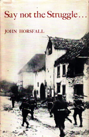 Say not the Struggle... by John Horsfall