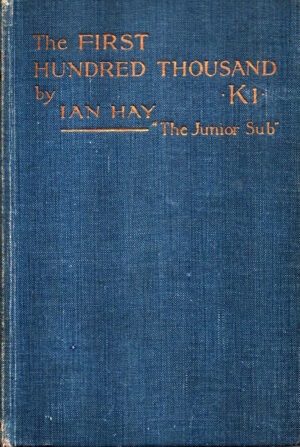 The First Hundred Thousand; Being the Unofficial Chronicle of a Unit of "K" by Ian Hay