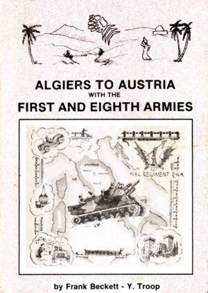Algiers to Austria with the First and Eighth Armies (Signed Copy) by Frank Beckett