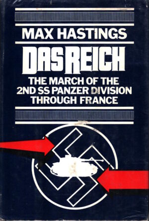 Das Reich: March of the Second SS Panzer Division Through France by Max Hastings