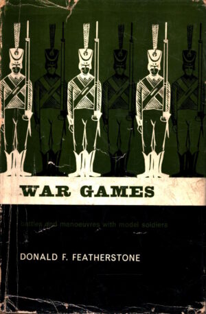 War Games: Battles & Manoeuvres with Model Soldiers by Donald F. Featherstone
