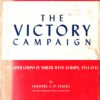 Official History of the Canadian Army in the Second World War, Volume III: The Victory Campaign: The Operations in North-West Europe 1944-1945 by C. P. Stacey