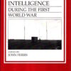British Army and Signals Intelligence During the First World War (Army Records Society S.) by John Robert Ferris
