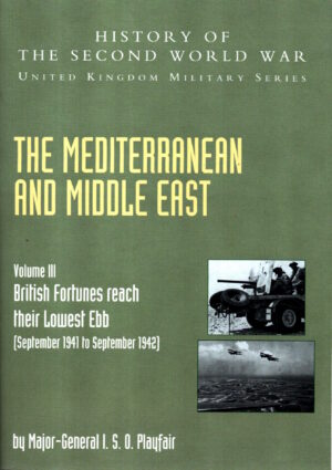 Mediterranean and Middle East, September 1941 to September 1942: Vol. III (History of the Second World War) by I.S.O. Playfair