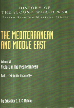 The Mediterranean and Middle East, Vol. VI Part I: Victory in the Mediterranean  (History of the Second World War) by C.J.C. Molony