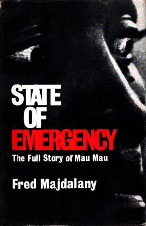 State of Emergency: The Full Story of Mau Mau by Fred Majdalany
