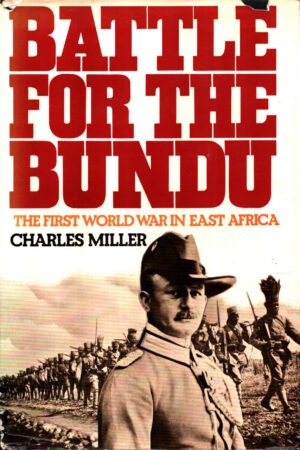 Battle for the Bundu: The First World War in East Africa by Charles Miller