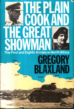 The Plain Cook and the Great Showman: The First and Eighth Armies in North Africa by Gregory Blaxland