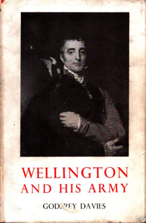 Wellington and His Army by Godfrey Davies