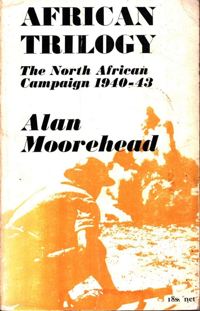 African Trilogy: The North African Campaign 1940-43 by Alan Moorehead