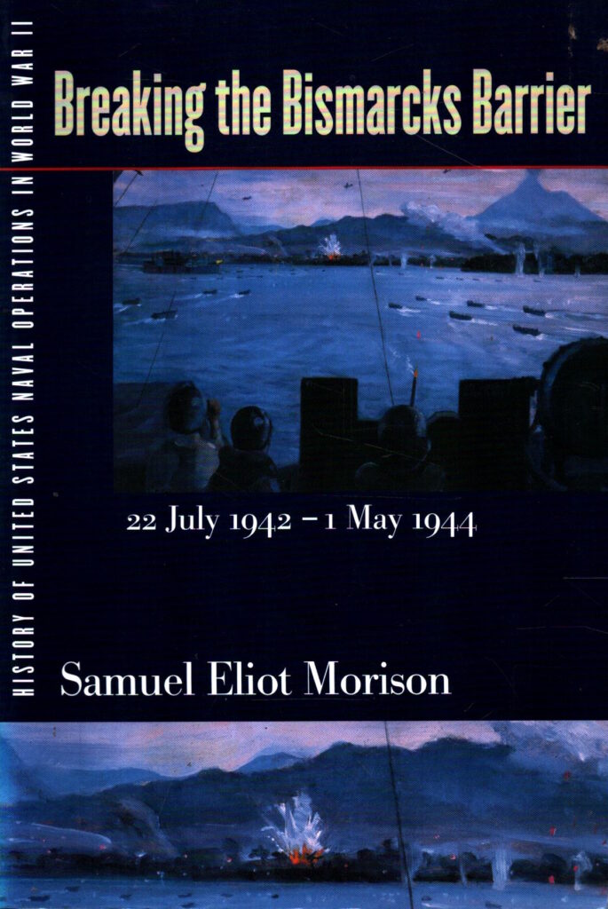 Breaking the Bismarcks Barrier, 22 July 1942-1 May 1944 (History of United States Naval Operations in World War II, Vol. 6) by Samuel Eliot Morison