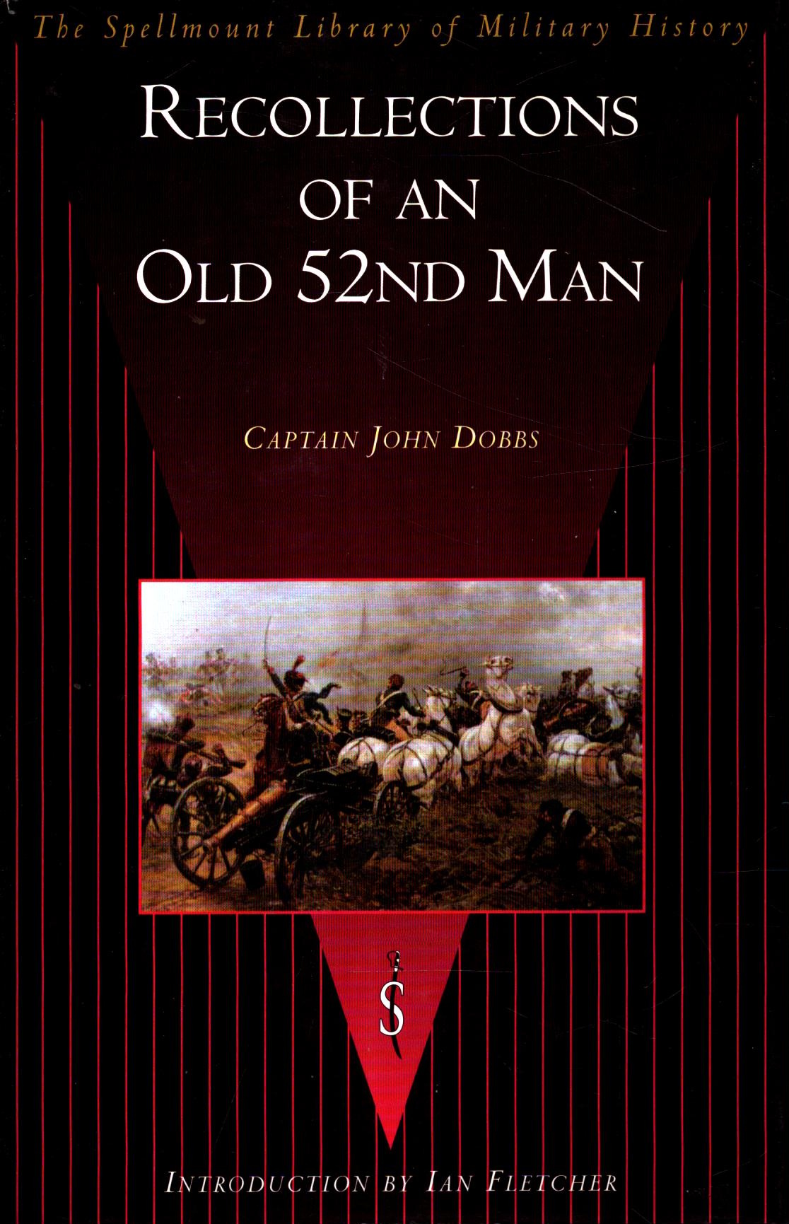 Recollections of an Old 52nd Man (The Spellmount Library of Military History) by Captain John Dobbs