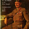 El Alamein to the River Sangro; Normandy to the Baltic by Field-Marshal Bernard Montgomery of Alamein
