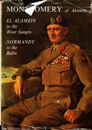 El Alamein to the River Sangro; Normandy to the Baltic by Field-Marshal Bernard Montgomery of Alamein