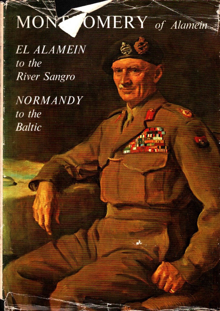 El Alamein to the River Sangro; Normandy to the Baltic by Field-Marshal Bernard Montgomery of Alamein